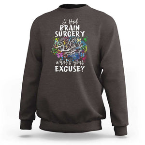 Brain Tumor Awareness Sweatshirt I Had Brain Surgery What's Your Excuse TS09 Dark Chocolate Print Your Wear