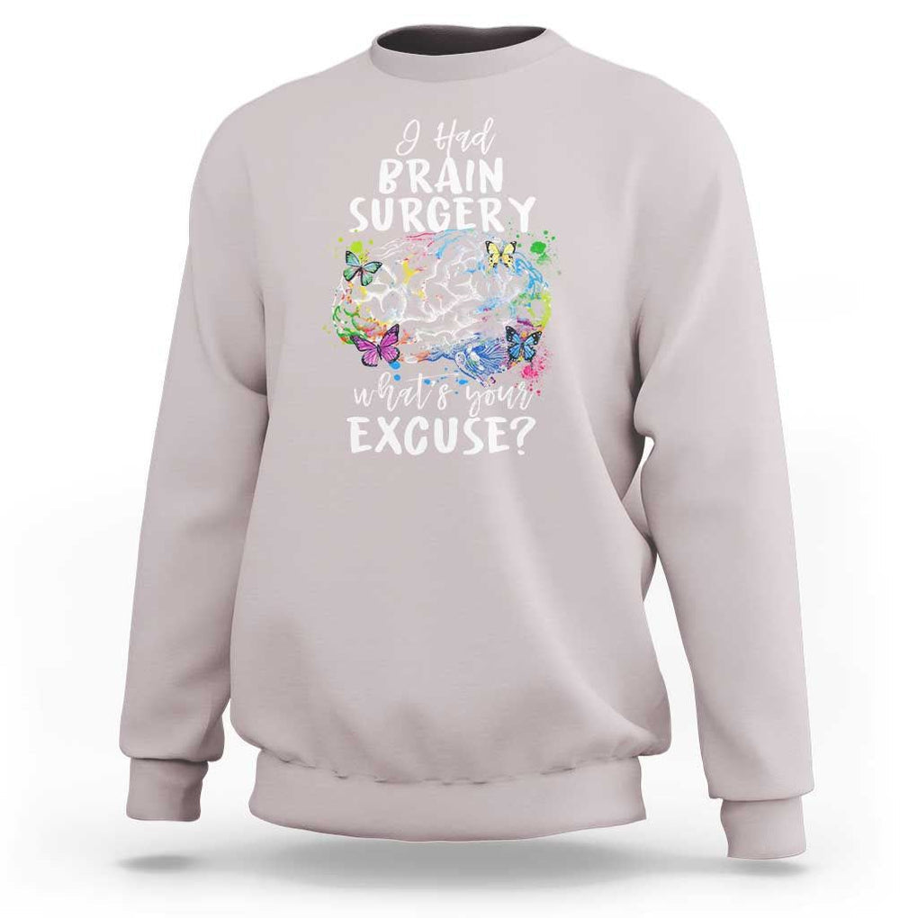 Brain Tumor Awareness Sweatshirt I Had Brain Surgery What's Your Excuse TS09 Ice Gray Print Your Wear