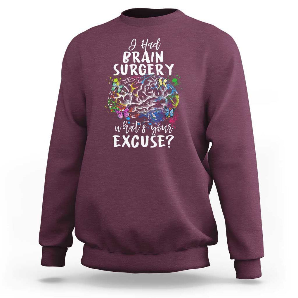 Brain Tumor Awareness Sweatshirt I Had Brain Surgery What's Your Excuse TS09 Maroon Print Your Wear
