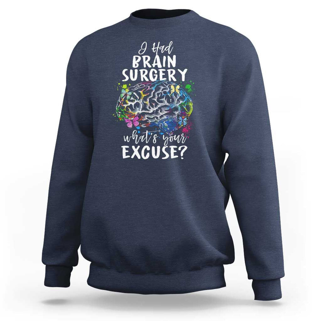Brain Tumor Awareness Sweatshirt I Had Brain Surgery What's Your Excuse TS09 Navy Print Your Wear