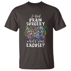 Brain Tumor Awareness T Shirt I Had Brain Surgery What's Your Excuse TS09 Dark Chocolate Print Your Wear