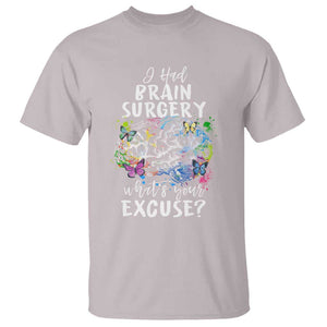 Brain Tumor Awareness T Shirt I Had Brain Surgery What's Your Excuse TS09 Ice Gray Print Your Wear