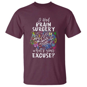 Brain Tumor Awareness T Shirt I Had Brain Surgery What's Your Excuse TS09 Maroon Print Your Wear