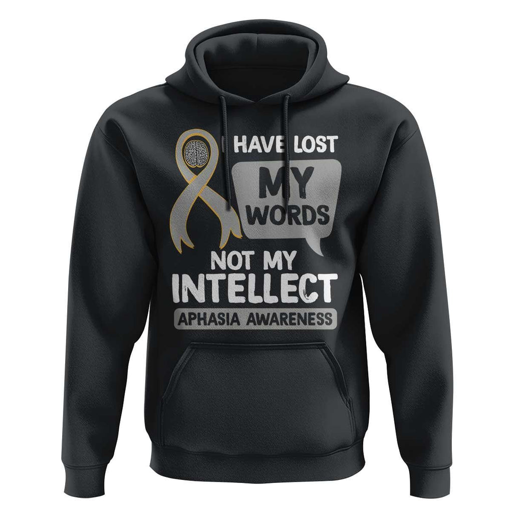 Aphasia Awareness Hoodie I Have Lost My Words Not My Intellect TS09 Black Print Your Wear