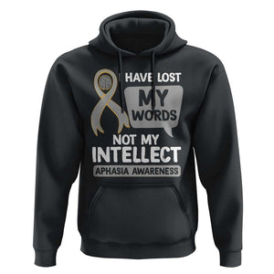 Aphasia Awareness Hoodie I Have Lost My Words Not My Intellect TS09 Black Print Your Wear