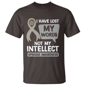 Aphasia Awareness T Shirt I Have Lost My Words Not My Intellect TS09 Dark Chocolate Print Your Wear