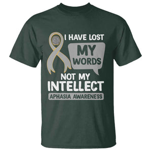 Aphasia Awareness T Shirt I Have Lost My Words Not My Intellect TS09 Dark Forest Green Print Your Wear