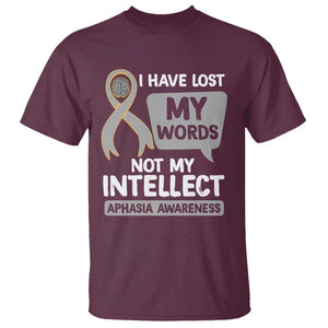 Aphasia Awareness T Shirt I Have Lost My Words Not My Intellect TS09 Maroon Print Your Wear