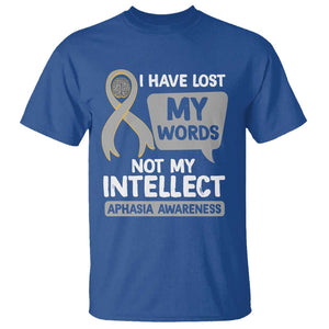 Aphasia Awareness T Shirt I Have Lost My Words Not My Intellect TS09 Royal Blue Print Your Wear