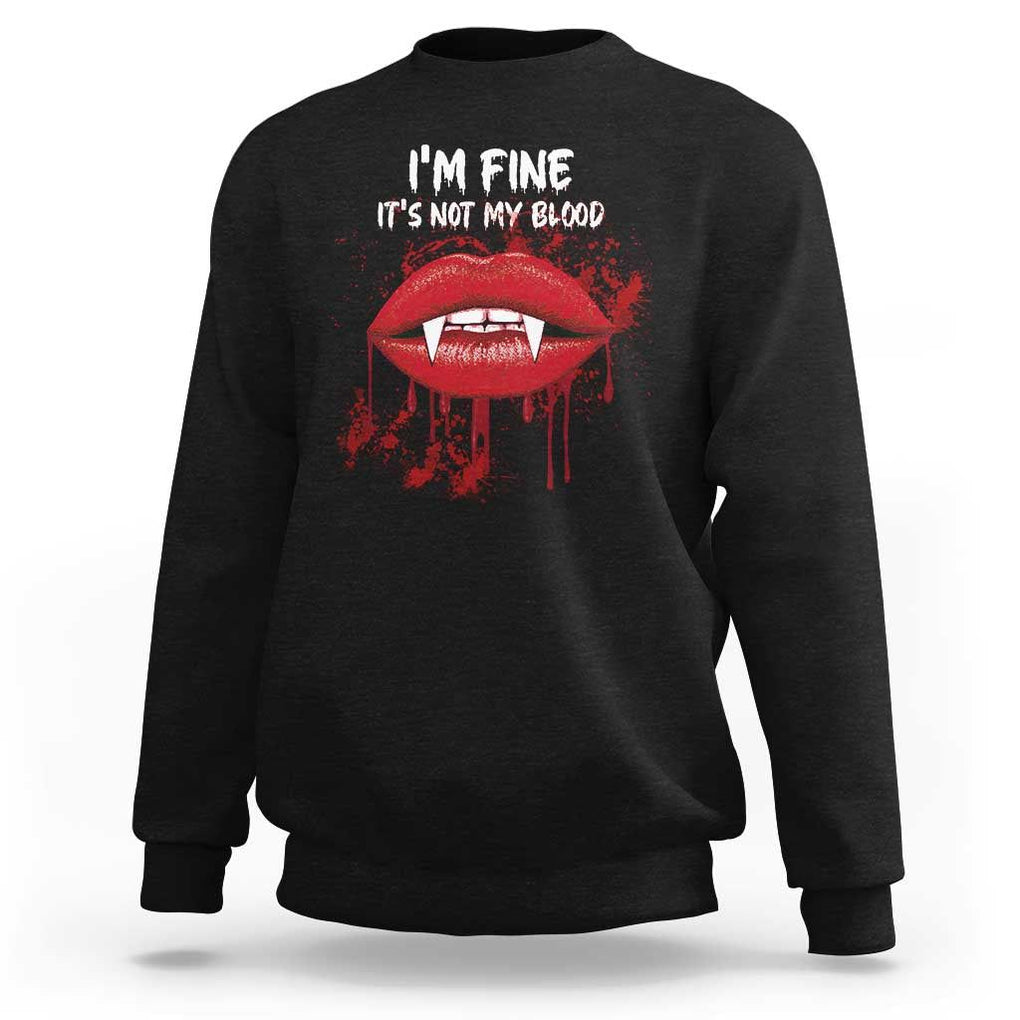 Halloween Sweatshirt Vampire Blood Lip I'm Fine It's Not My Blood TS09 Black Print Your Wear