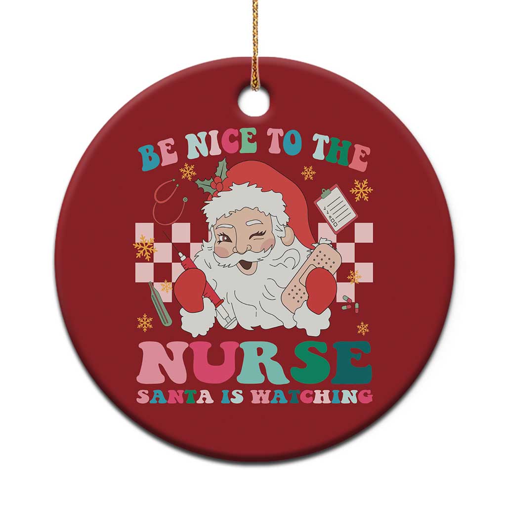 Xmas Nurse Christmas Ornament Be Nice To The Nurse Santa is Watching Groovy TS09 Print Your Wear