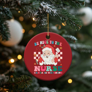 Xmas Nurse Christmas Ornament Be Nice To The Nurse Santa is Watching Groovy TS09 Print Your Wear