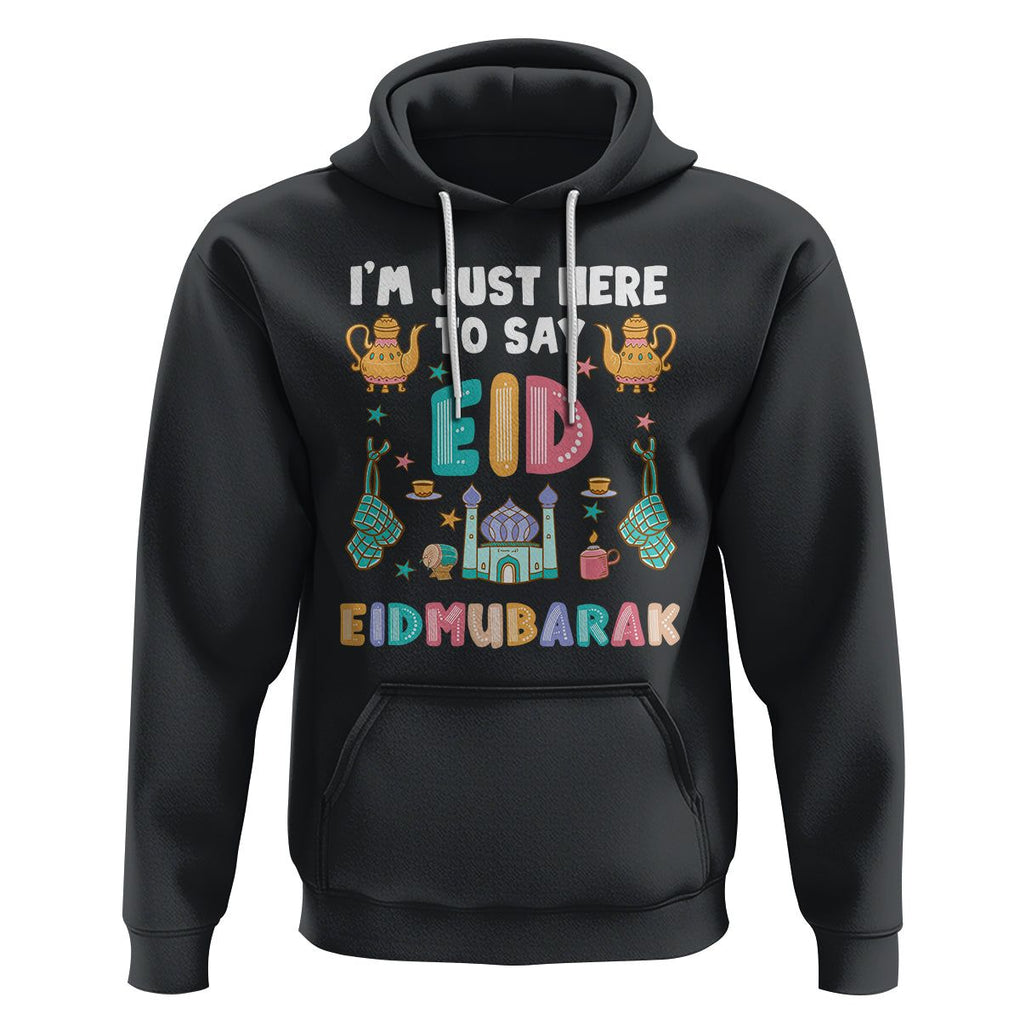 Ramadan Hoodie I'm Just Here To Say EID Mubarak Iftar Islamic Muslim TS09 Black Printyourwear