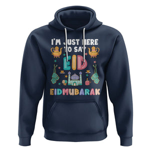 Ramadan Hoodie I'm Just Here To Say EID Mubarak Iftar Islamic Muslim TS09 Navy Printyourwear