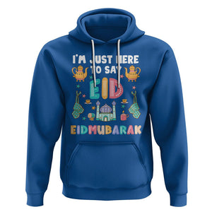 Ramadan Hoodie I'm Just Here To Say EID Mubarak Iftar Islamic Muslim TS09 Royal Blue Printyourwear