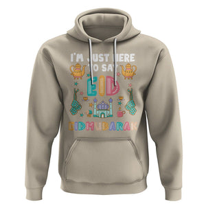 Ramadan Hoodie I'm Just Here To Say EID Mubarak Iftar Islamic Muslim TS09 Sand Printyourwear