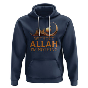 Islam Hoodie Without Allah I'm Nothing Islamic Muslim TS09 Navy Printyourwear