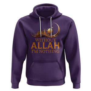 Islam Hoodie Without Allah I'm Nothing Islamic Muslim TS09 Purple Printyourwear