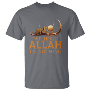 Islam T Shirt Without Allah I'm Nothing Islamic Muslim TS09 Charcoal Printyourwear