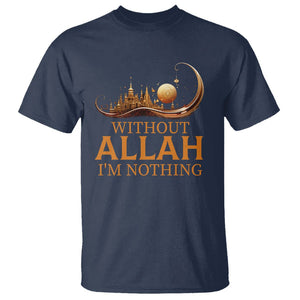 Islam T Shirt Without Allah I'm Nothing Islamic Muslim TS09 Navy Printyourwear