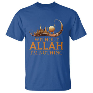 Islam T Shirt Without Allah I'm Nothing Islamic Muslim TS09 Royal Blue Printyourwear