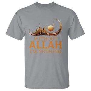 Islam T Shirt Without Allah I'm Nothing Islamic Muslim TS09 Sport Gray Printyourwear