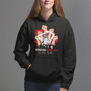 International Women's Day Hoodie Happy IWD 8 March We Rise Together TS09 Black Printyourwear