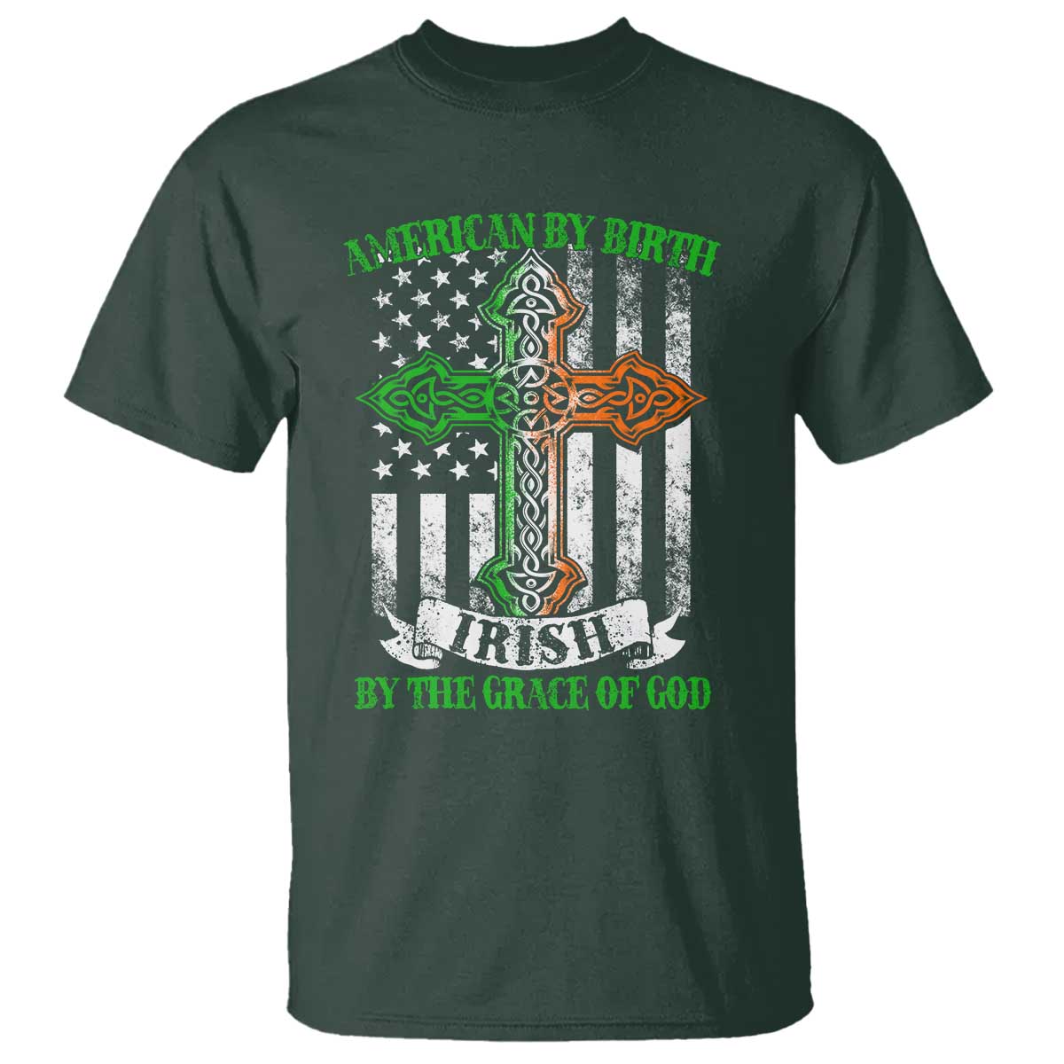 American By Birth Irish By The Grace Of God T Shirt TS09 Dark Forest Green Print Your Wear