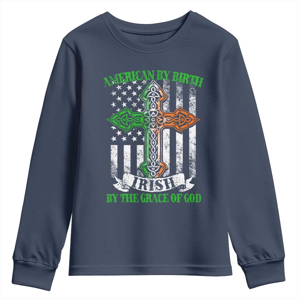 American By Birth Irish By The Grace Of God Youth Sweatshirt TS09 Navy Print Your Wear