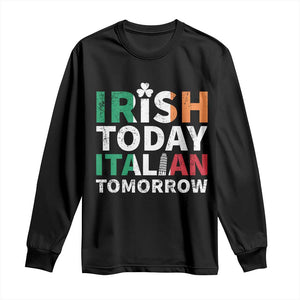 Funny St. Patrick's Day Long Sleeve Shirt Irish Today Italian Tomorrow TS09 Black Print Your Wear