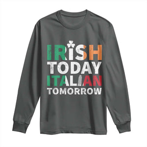 Funny St. Patrick's Day Long Sleeve Shirt Irish Today Italian Tomorrow TS09 Dark Heather Print Your Wear