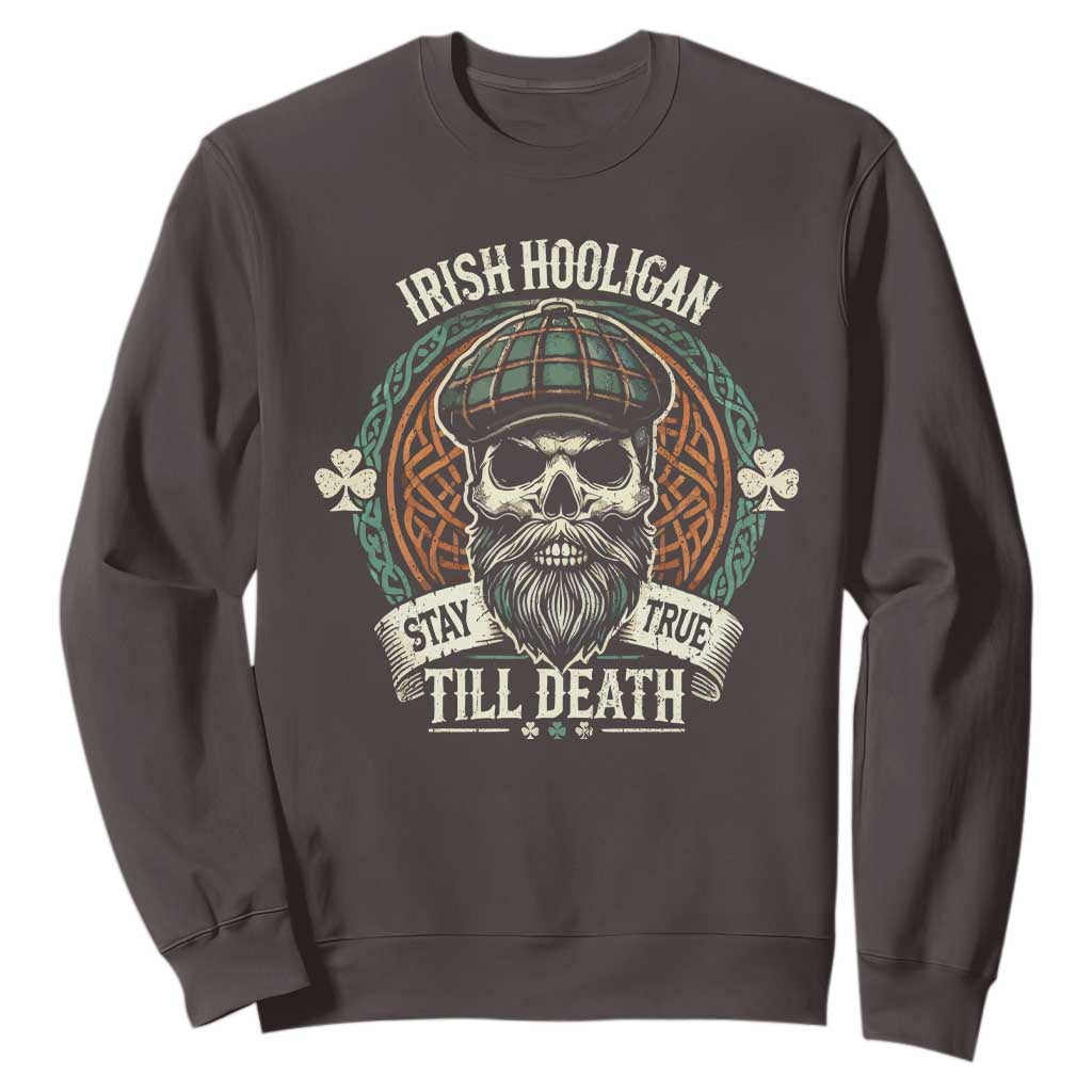 Irish Pride Sweatshirt Irish Hooligan Stay True Till Death TS09 Dark Chocolate Print Your Wear