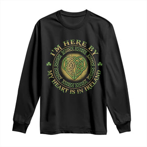 Irish Pride Long Sleeve Shirt I May Be Here But My Heart Is In Ireland TS09 Black Print Your Wear