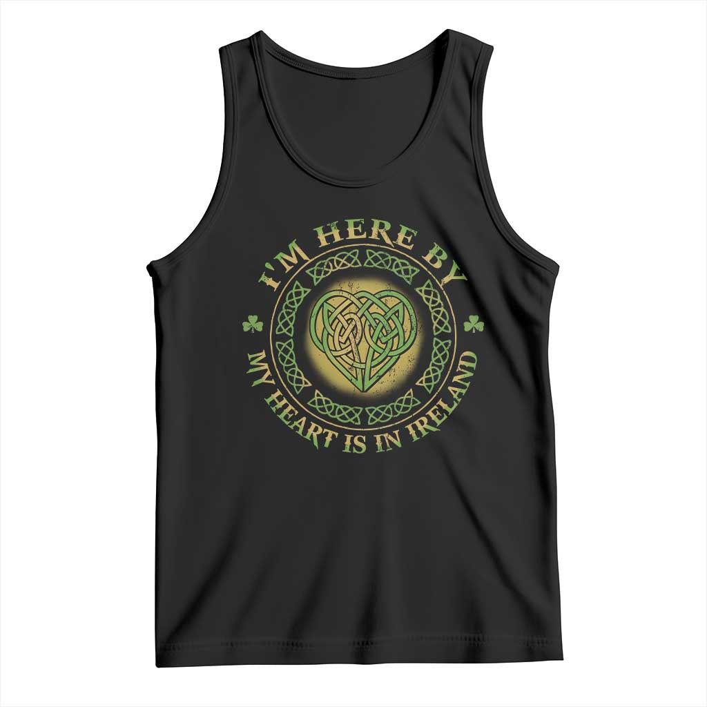 Irish Pride Tank Top I May Be Here But My Heart Is In Ireland TS09 Black Print Your Wear