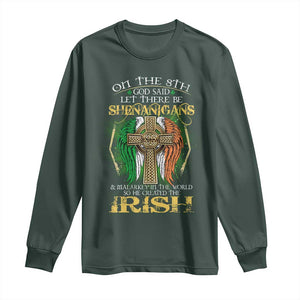 Irish Pride Long Sleeve Shirt God Said Let There Be Shenanigans And Malarkey In The World So He Created The Irish TS09 Dark Forest Green Print Your Wear