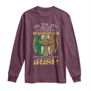 Irish Pride Long Sleeve Shirt God Said Let There Be Shenanigans And Malarkey In The World So He Created The Irish TS09 Maroon Print Your Wear