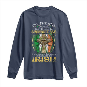 Irish Pride Long Sleeve Shirt God Said Let There Be Shenanigans And Malarkey In The World So He Created The Irish TS09 Navy Print Your Wear