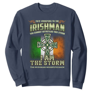 Irish Pride Sweatshirt Irish Warrior I Am The Storm The Irishman Whispers Back TS09 Navy Print Your Wear