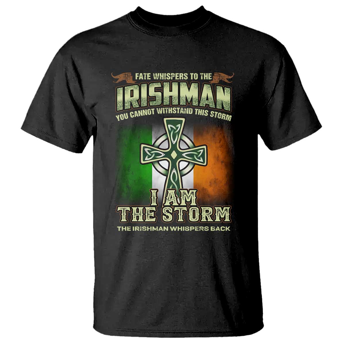Irish Pride T Shirt Irish Warrior I Am The Storm The Irishman Whispers Back TS09 Black Print Your Wear