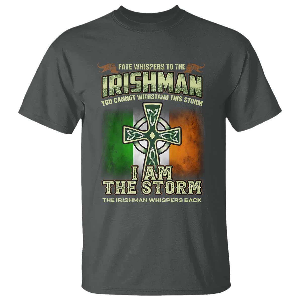 Irish Pride T Shirt Irish Warrior I Am The Storm The Irishman Whispers Back TS09 Dark Heather Print Your Wear