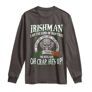 Funny Irishman Long Sleeve Shirt When My Feet Hit The Floor Each Morning The Devil Says Oh Crap He's Up TS09 Dark Chocolate Print Your Wear