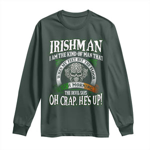 Funny Irishman Long Sleeve Shirt When My Feet Hit The Floor Each Morning The Devil Says Oh Crap He's Up TS09 Dark Forest Green Print Your Wear