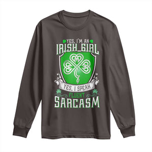 Funny Irish Girl Long Sleeve Shirt I Speak Fluent Sarcasm TS09 Dark Chocolate Print Your Wear