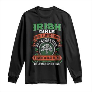 Irish Girls Long Sleeve Shirt We're A Limited Edition Of Fascination A Unique Rare Blend Of Awesomeness TS09 Black Print Your Wear