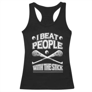 Funny Irish Hurling Racerback Tank Top I Beat People With a Stick TS09 Black Print Your Wear