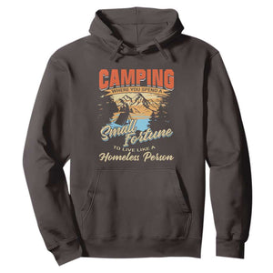 Camping Hoodie Where You Spend A Small Fortune To Live Like A Homeless Person TS09 Dark Chocolate Print Your Wear