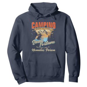 Camping Hoodie Where You Spend A Small Fortune To Live Like A Homeless Person TS09 Navy Print Your Wear