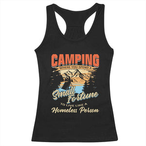 Camping Racerback Tank Top Where You Spend A Small Fortune To Live Like A Homeless Person TS09 Black Print Your Wear