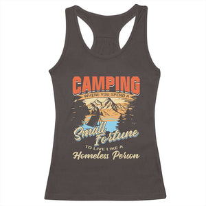 Camping Racerback Tank Top Where You Spend A Small Fortune To Live Like A Homeless Person TS09 Dark Chocolate Print Your Wear