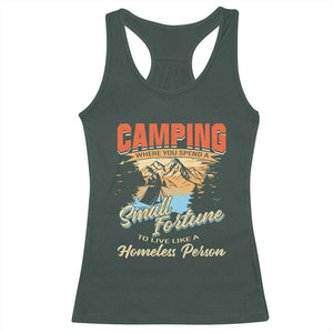 Camping Racerback Tank Top Where You Spend A Small Fortune To Live Like A Homeless Person TS09 Dark Forest Green Print Your Wear